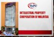 INTELLECTUAL PROPERTY CORPORATION OF MALAYSIA · background the objective is to provide early information on intellectual property. thus, encouraging creative thinking and innovative