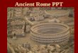 Ancient Rome PPT - ejohansen.buchananschools.comejohansen.buchananschools.com/uploads/1/3/0/2/13027501/1c___ancient... · Ancient Rome Timeline • Make a timeline in you notebook