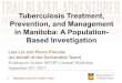 Tuberculosis Treatment, Prevention, and Management in ... · 1 Manitoba Centre for Health Policy Tuberculosis Treatment, Prevention, and Management in Manitoba: A Population-Based
