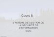 Cours 8 - leger.ca file©2004, Marc-André Léger Cours 8 SYSTÈME DE GESTION DE LA SÉCURITÉ DE L'INFORMATION SGSI