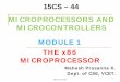 MICROPROCESSORS AND MICROCONTROLLERS MODULE 1 THE … · microprocessors and microcontrollers mahesh prasanna k. dept. of cse, vcet. 1 15cs – 44. mp, cse, vcet the x86 microprocessor