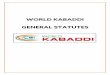 WORLD KABADDI STATUTES file4.1 The mission of World Kabaddi is to promote the sport of kabaddi in all its forms throughout the world and to lead the kabaddi movement as recognised