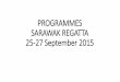 PROGRAMMES SARAWAK REGATTA 25-27 September 2015sarawaktourism.com/.../uploads/2014/10/SARAWAK-REGATTA-25-27SEPT2015v… · 9.00 am –12.00 pm Jadual Sarawak Regatta Kuching Waterfront