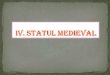 IV. STATUL MEDIEVAL - euinvat.bluepink.roeuinvat.bluepink.ro/wp-content/uploads/2011/08/vi._iv._statul_medieval.pdf · Încentrul șiestul Europei au apărutmai multe state feudale,