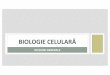 01 Introducere biologie celulara site - histology.ro · CELULE STEM VS. CELULE DIFERENȚIATE •Unele celule rămân în organismul adult în stadiul de celule nediferențiate–celulestem