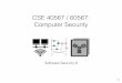 CSE 40567 / 60567: Computer Security - wjscheirer.com · Basic Strategies • Check if known values in memory are being overwritten • Have the compiler perform bounds checking •