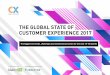 THE GLOBAL STATE OF CUSTOMER EXPERIENCE 2017 Network - The Global... · digital trends, and they drive digital transformation. There’s no denying now that firms grasp the need for