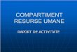COMPARTIMENT RESURSE UMANE - satu-mare.ro · Comisia de evaluare şi inventariere a bunurilor primite cu titlu gratuit cu prilejul unor. acţiuni de protocol în exercitarea mandatului