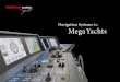Navigation Systems For MegaYachts · 03 When deciding for Raytheon Anschütz navigation system integration, our customers decide for a professional, day by day proven solution for