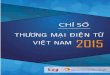 LỜI - Chỉ số thương mại điện tửebi.vecom.vn/Upload/Document/Bao-Cao/bao-cao-ebi-2015.pdf · điện tử Việt Nam triển khai xây dựng Báo cáo Chỉ số Thương