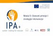Modul 3: Osnovni principi i strategije intervencijeipa-project.eu/wp-content/uploads/2018/12/serb/modulo3_1.pdf · 2016-1-ES01-KA204-025061 Sadržaj Uloga porodice i/ili staratelja: