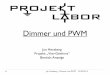 1 Dimmer und PWM - service.projektlabor.tu-berlin.deservice.projektlabor.tu-berlin.de/wordpress/fear/wp-content/uploads/sites/3/2013/05/... · 2 Jan Herzberg - Dimmer und PWM 29.04.2013