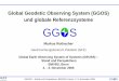GG S - geoss.de - Rothacher - Global Geodetic Observing... · GEOSS – Stand und Perspektiven, BMVBS in Bonn, 2.-3. November 2006 GG S Überblick • Motivation und GGOS • Beobachtungstechniken