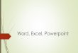 Word, Excel, Powerpoint - pensionisten22.vida.atpensionisten22.vida.at/files/2016/09/Word-Excel-Powerpoint.pdfWord, Excel, PowerPoint Textverarbeitung, Kalkulations-, Präsentationsprogramm
