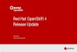 Release Update Red Hat OpenShift 4 - openshift-anwender.de · The New Platform Boundary RED HAT OPENSHIFT 4 3 AUTOMATED OPERATIONS KUBERNETES RHEL | RHEL CoreOS OpenShift & Kubernetes