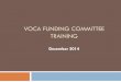 VOCA FUNDING COMMITTEE TRAINING - pccd.pa.gov Funding Commitee... · TRAINING OVERVIEW PCCD/OVS Origin of Local Decision Making Process/Local Policy Boards (LPB) Change from LPB to