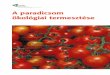 Ökológiai Mezőgazdasági Kutatóintézet A paradicsom ...orgprints.org/29333/1/paradicsom-mb-net.pdf · koktél- és cseresznye-paradicsomoknál egya-ránt lehetséges. A fontosabb