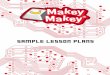 SAMPLE LESSON PLANS - kookaburra.com.au · 2 GETTING STARTED Introducing Makey Makey 3 Becoming Familiar with Makey Makey 3 Setup 4 Frequently Asked Questions 6 LESSON PLANS Lesson