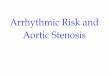 Arrhythmic Risk and Aortic Stenosis - Aritmie Cardiache · Pathophysiology of Aortic Stenosis ! Left ventricular outflow obstruction ! LV systolic pressure > aortic pressure ! Concentric