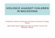 VIOLENCE AGAINST CHILDREN IN MACEDONIA - Ballinachildrights-ks.org/site/assets/files/1398/macedonia.pdf · VIOLENCE AGAINST CHILDREN IN MACEDONIA Dimitrinka Jordanova Peshevska, University
