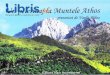 Un peferinaj fo Atfios - cdn4.libris.ro pelerinaj la Muntele Athos... · dintre ele scrise pe pergament, concentrate in principal in ministirile Marea Lavril, Vatoped si Iviru, situeazi