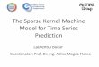 The Sparse Kernel Machine Model for Time Series Predictionaimas.cs.pub.ro/old-aimas/docs/meetings/2011_02_23_1_Laurentiu_Bucur.pdfCard (X)=N, pentru invatare supervizata •Din familia