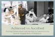 Achieved vs Ascribed - laits.utexas.edu · Excessive effort exerted to achieve (especially among young people, e.g., child performers) The Best of Ascribed Those that are born with