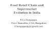 Food Retail Chain and Supermarket Evolution in Indianiap.res.in/contract_ farming/resources/3. p.g. chengappa.pdf · •Process of evolution – shift from fragmented local markets