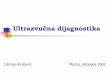 Ultrazvučna dijagnostika - mefos.unios.hrhbrkic/vukovar/7_UZV.pdf · Narav zvučnoga vala izvor –tijelo koje titra u elastičnom sredstvu energija titranja prenosi se kroz prostor