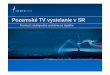 Pozemské TV vysielanie v SR - SUTN - Úvod · • piata najväčšia telekomunika čná firma na Slovensku • najväčšia spolo čnos ťv oblasti vysielania na Slovensku • tržby