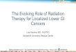 The Evolving Role of Radiation Therapy for Localized Lower ... · Learning Objectives §Demonstrate knowledge of the evidence-based rationale for the use of definitive chemoradiationin