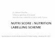 NUTRI SCORE : NUTRITION LABELLING SCHEME · Sept-dec 2016 Field of the large scale experimentation March 2015 Concertation 4 logos suggested Janvier 2016 Steering committee of a large