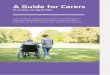A Guide for Carers - msd.govt.nz · 2 A Guide for Carers. Contents. Money 5. Financial help 6 Transport and travel 14. People 17. Assessing needs 18 Having a break 21 Help at home