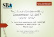 7(a) Loan Underwriting December 12, 2017 Level: Basic · 7(a) Loan Underwriting December 12, 2017 Level: Basic SBA West Virginia District Office SBA Tennessee District Office For