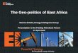The Geo-politics of East Africac335451.r51.cf1.rackcdn.com/energyintel.pdf · The Geo-politics of East Africa 11 Concluding Remarks ‒The East Africa region continues to offer entry