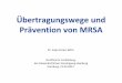 Übertragungswege und Prävention von MRSA - kvhh.net · Übertragungswege und Prävention von MRSA Dr. Katja Peters MPH Zertifizierte Fortbildung. der Kassenärztlichen Vereinigung