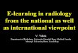 E-learning in radiology from the national as well as ... · Radiologie Valtice 2016 •Zobrazovací metody = klíčový obor moderní medicíny •Řada oborů je postavena na zobrazovacích