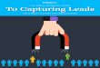 To CaptuuCriang aaCLine To Capturing Leads · The Small usiness uide to Capturing Leads ow to Collect and Convert Leads sing a Lead Magnet Every day, prospective customers visit your