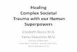 Healing Complex Societal Trauma with our Human Superpowers · Human Connection and our inherent Healing Processes can be more Powerful than the Hurts of our Communities • \