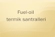 Fuel-oil termik santralleri - ee.istanbul.edu.tree.istanbul.edu.tr/uploads/duyurular/3580_Fuel_Oil_Sunum.pdf · sağlar ve kondenserde rankine çevrimi için gerekli olan vakumu sağlar