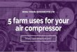 5 farm uses for your air compressor