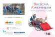 RIKSCHA KIRCHHEIM - · PDF fileEine Ausfahrt genießen, auch wenn man selbst nicht mehr Fahrrad fahren kann... Ehrenamtliche laden Sie dazu ein, Kirchheim und die nähere Umgebung