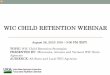 WIC CHILD RETENTION WEBINAR - wicworks.fns.usda.gov · FNS Strategic Priority . Food and Nutrition Service (FNS) Strategic Priority: Implement strategies to help increase retention