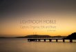 Lightroom Mobile - markgaler.com · Adobe Lightroom Mobile is revolutionising photography. It is now easy to capture with complete control and then edit with the power of a desktop