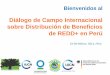 Diálogo de Campo Internacional sobre Distribución de ... · •Invertir en manejo sostenible del bosque dentro del paisaje, de maneras que puedan generar ingresos a la vez que se