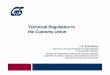 Technical Regulation in the Customs Union - UNECE · technical regulation in the result of voluntary application For the purpose of using and fulfilling the requirements of the Customs