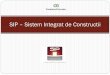 SIP Sistem Integrat de Constructiiby+Green+Panel-ro.pdf · sistemului integrat de constructii SIP, bazat pe panouri SIP* pentru pereti si acoperis, asamblate cu elemente speciale,