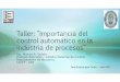 Importancia del control automático en la industria de · La adopción del control automático, o la automatización en general, es una estrategia clave para la mejora de la competitividad