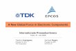 EPCOS TDK: A new global force in electronic componentsfiles.vogel.de/vogelonline/vogelonline/files/1069.pdf3 A New Global Force in Electronic Components • Internationale Pressekonferenz,