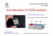 Introduction to CCD camera - Radboud Universiteitparticle.astro.ru.nl/ps/astropract1-1112-hk5.pdf · Introduction to CCD camera Charge Coupled Device (CCD) photo sensor coupled to